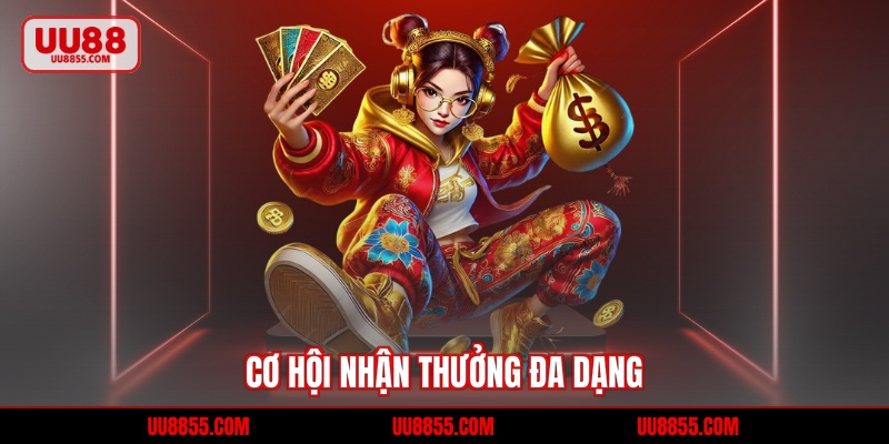 Cơ hội nhận thưởng đa dạng
