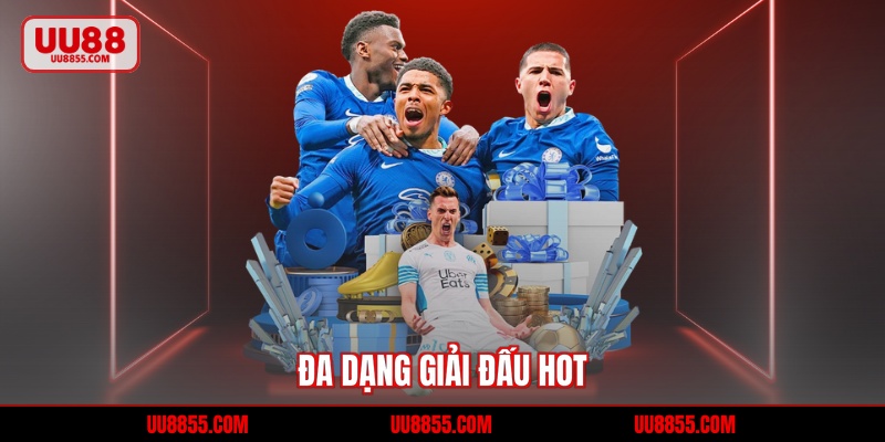 Đa dạng giải đấu hot