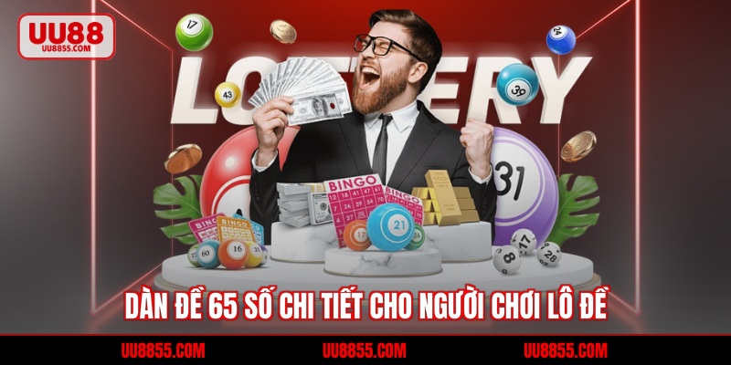 Dàn Đề 65 Số - Hướng Dẫn Chuẩn Cho Người Mới Bắt Đầu