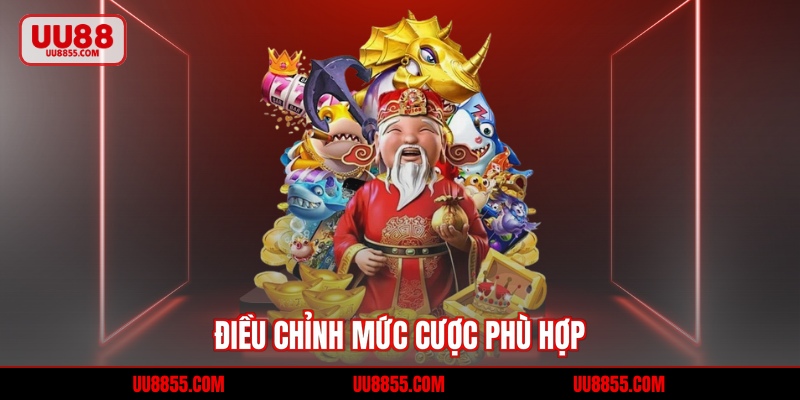 Điều chỉnh mức cược phù hợp