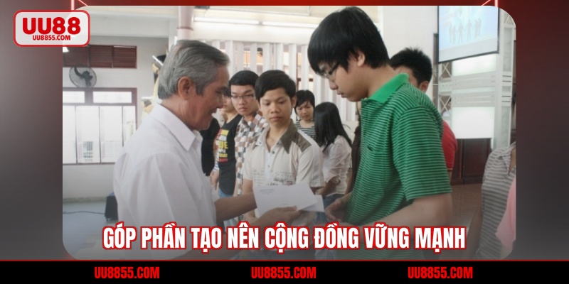 Góp phần tạo nên cộng đồng cực kỳ vững mạnh