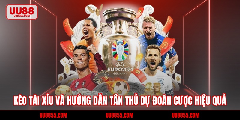 Kèo Tài Xỉu Và Hướng Dẫn Tân Thủ Dự Đoán Cược Hiệu Quả