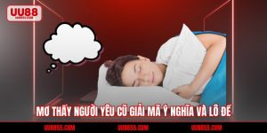 Mơ Thấy Người Yêu Cũ Giải Mã Ý Nghĩa Và Lô Đề