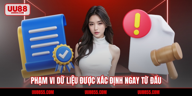 Phạm vi dữ liệu được xác định ngay từ đầu
