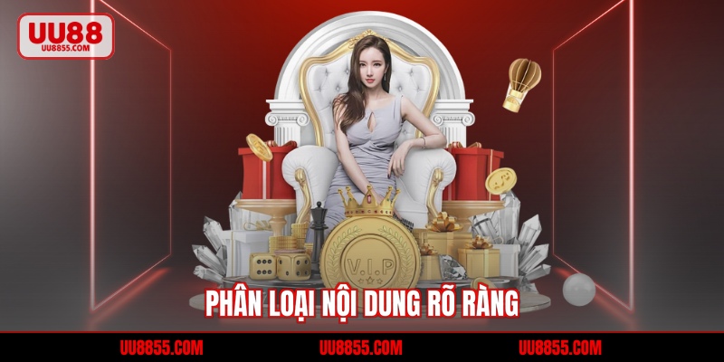 Phân loại nội dung rõ ràng